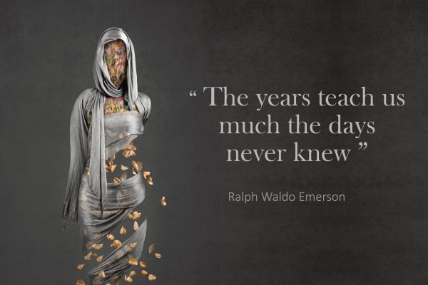 Quote - The years teach us much the days never knew by Ralph Emerson